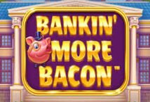 Bankin More Bacon slot